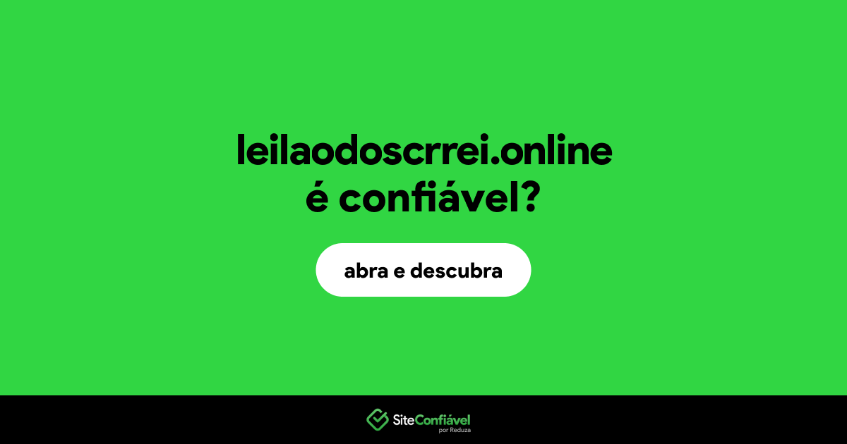 O site leilaodoscrrei.online é confiável?