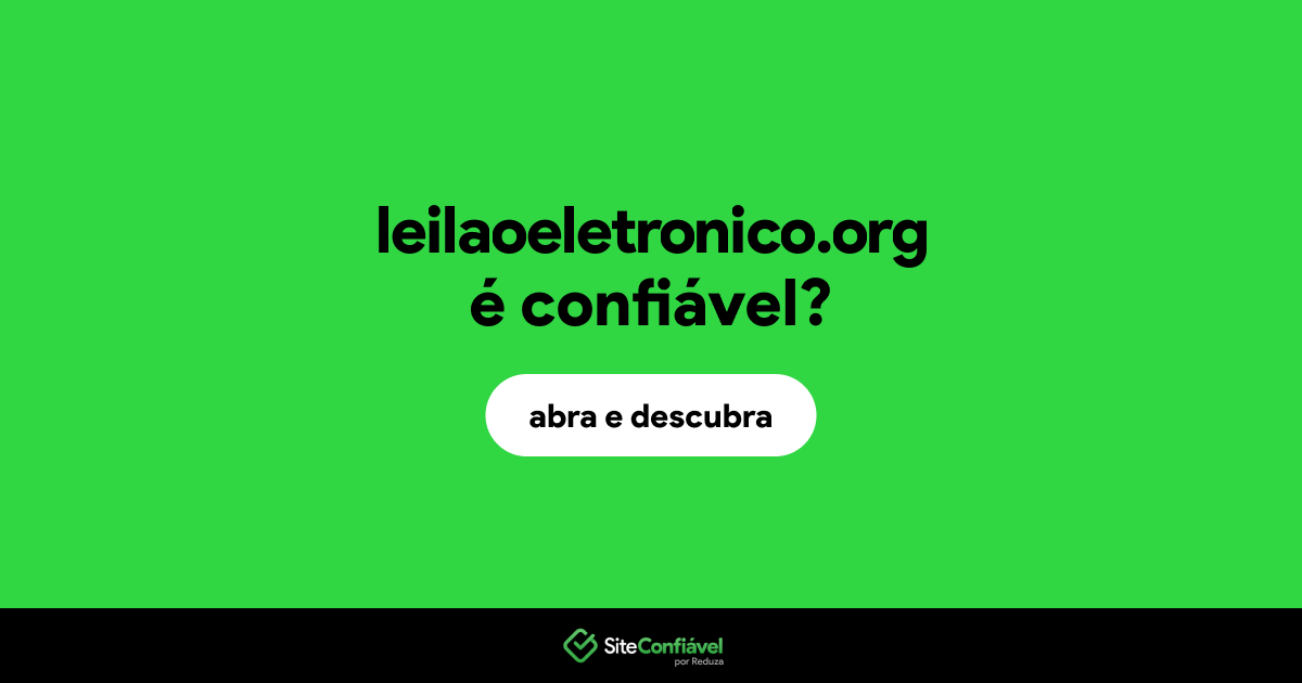 O site leilaoeletronico.org é confiável?