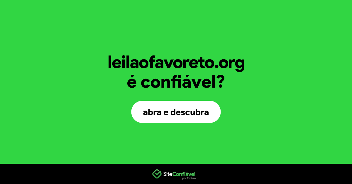 O site leilaofavoreto.org é confiável?
