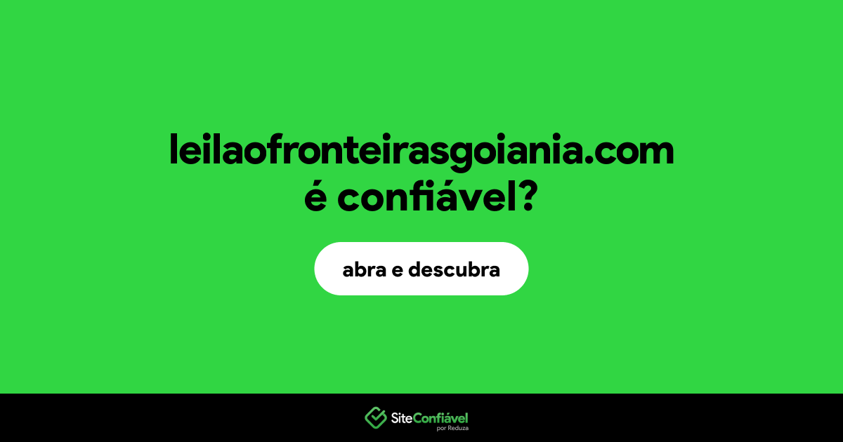 O site leilaofronteirasgoiania.com é confiável?