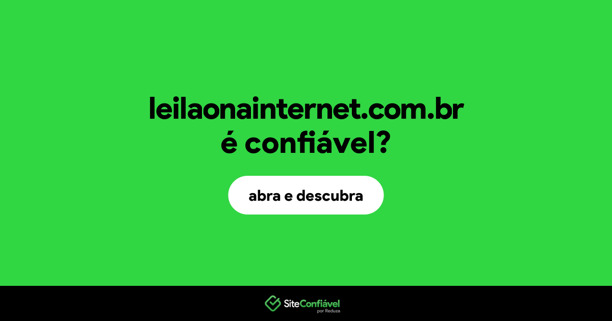 O site leilaonainternet.com.br é confiável?