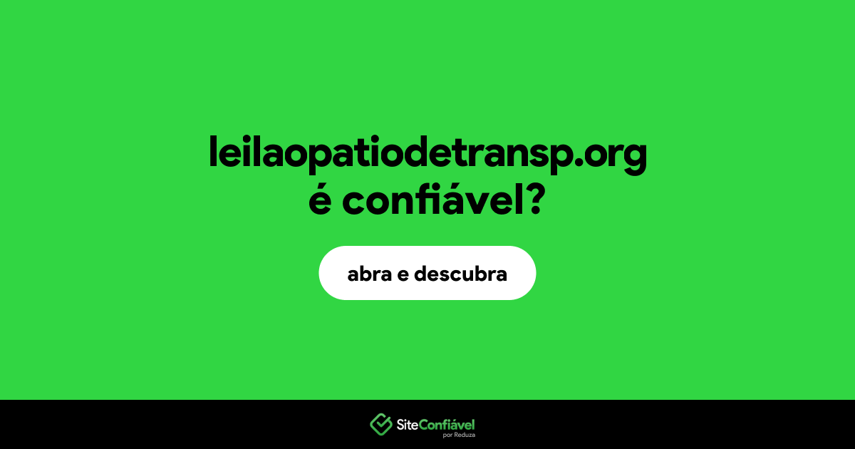 O site leilaopatiodetransp.org é confiável?