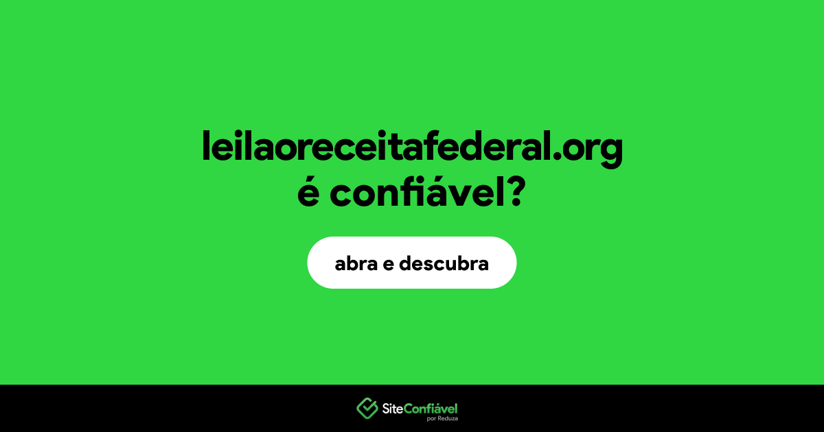 O site leilaoreceitafederal.org é confiável?