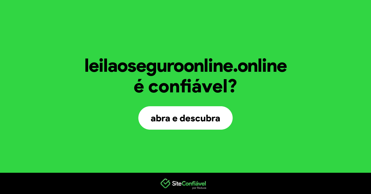 O site leilaoseguroonline.online é confiável?