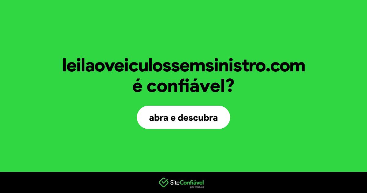 O site leilaoveiculossemsinistro.com é confiável?