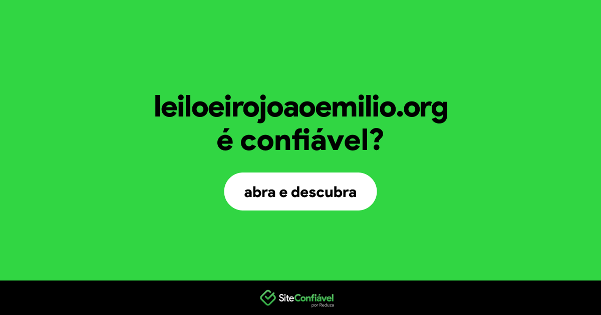 O site leiloeirojoaoemilio.org é confiável?