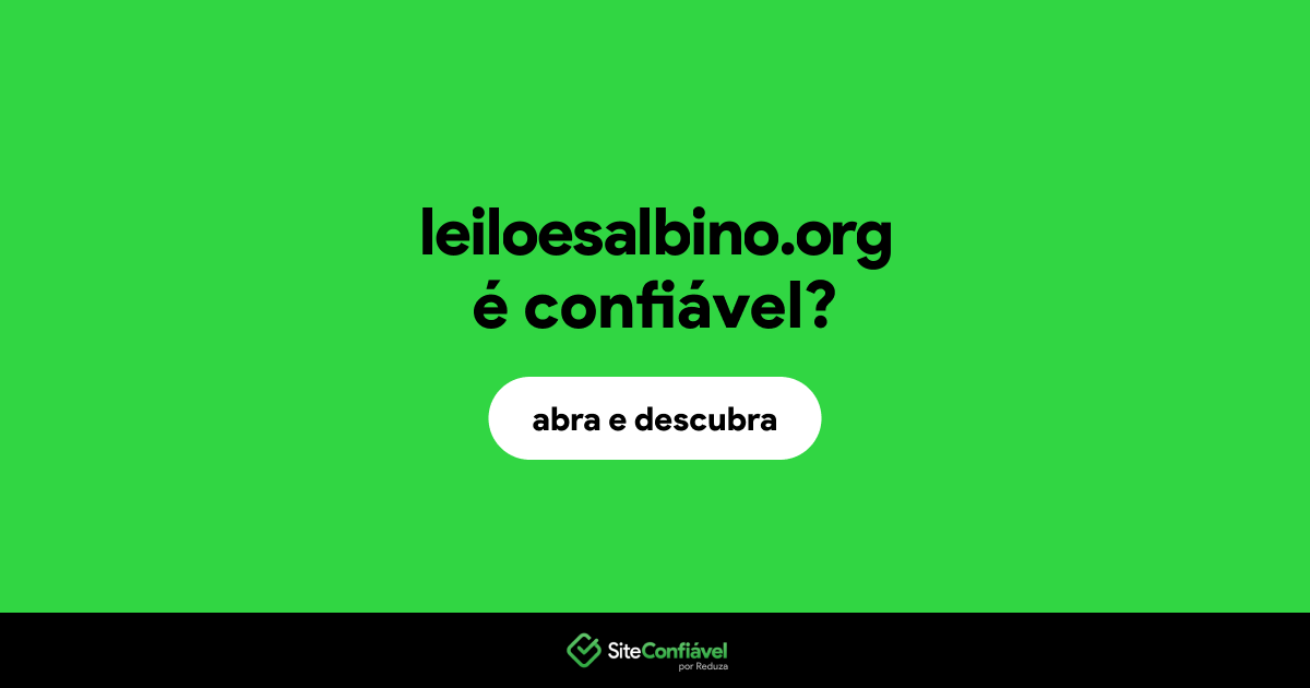 O site leiloesalbino.org é confiável?
