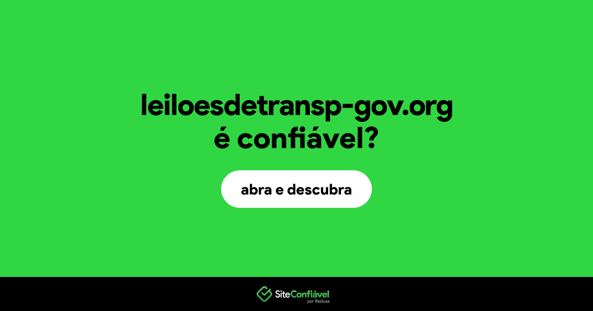 O site leiloesdetransp-gov.org é confiável?