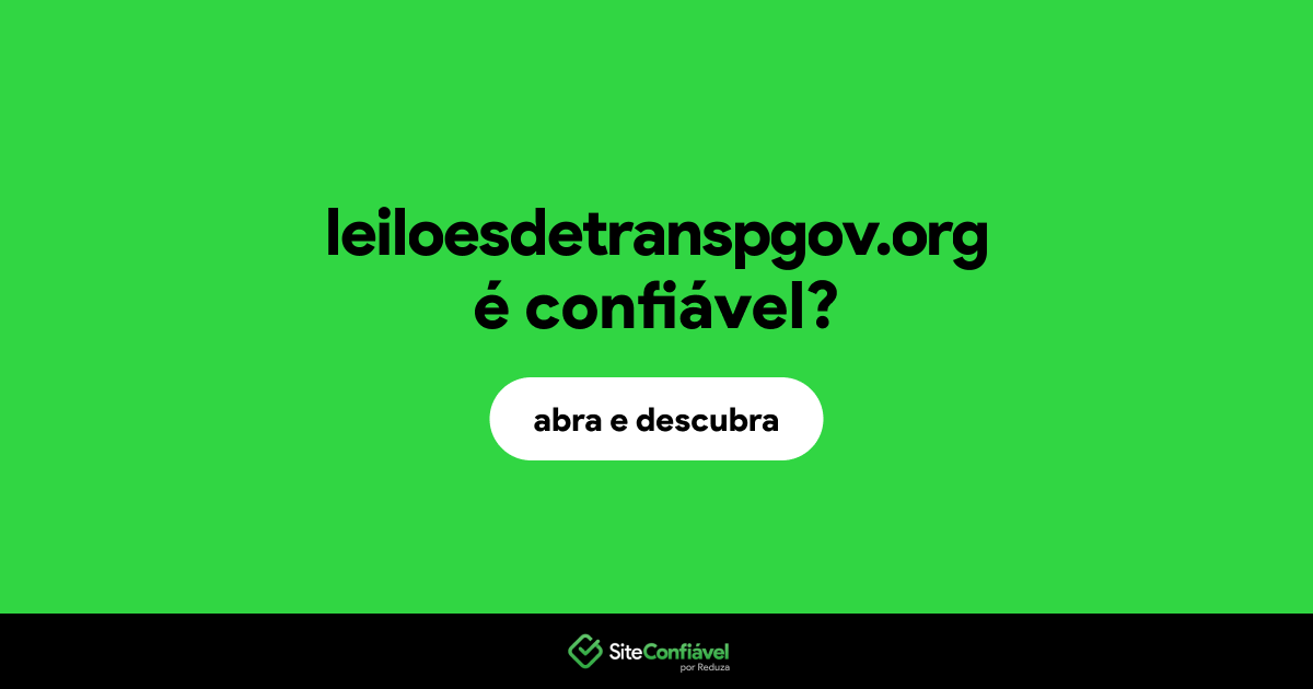 O site leiloesdetranspgov.org é confiável?