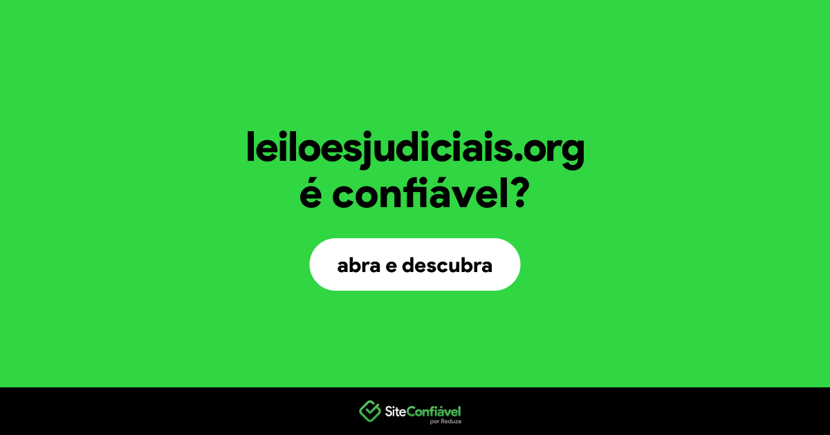 O site leiloesjudiciais.org é confiável?
