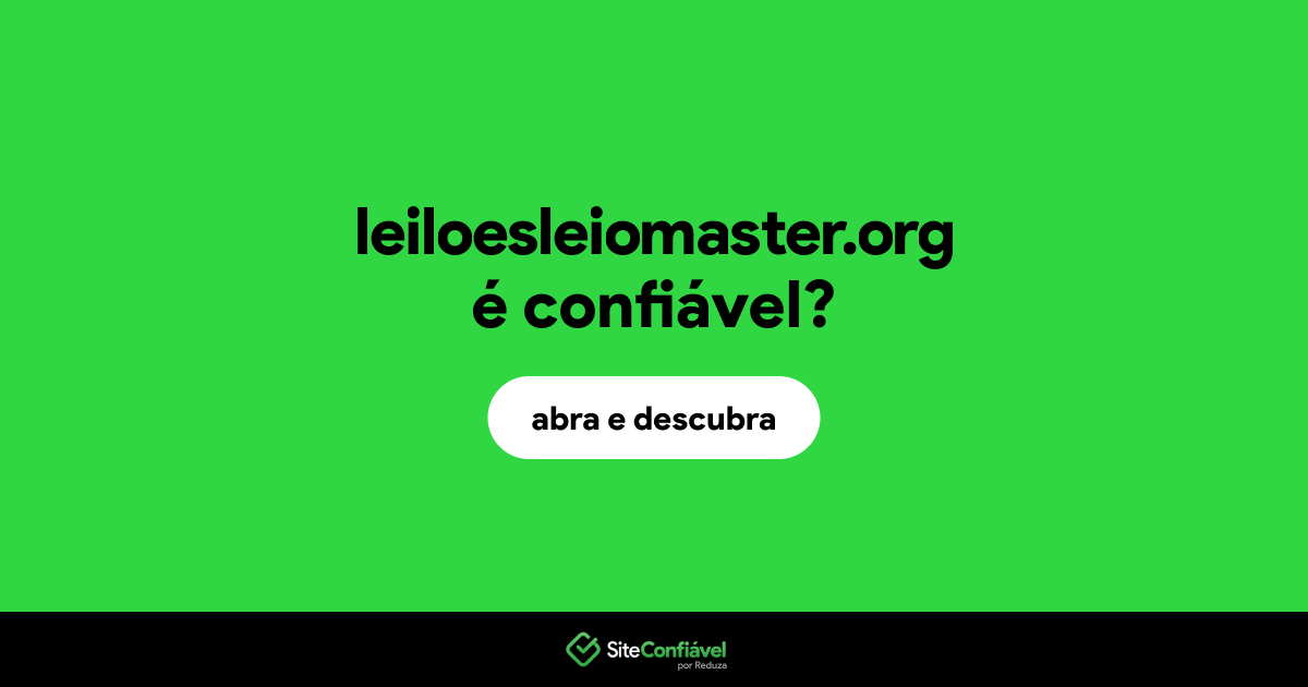O site leiloesleiomaster.org é confiável?