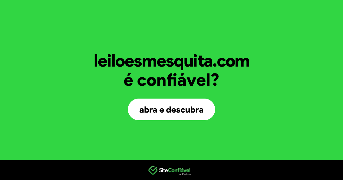 O site leiloesmesquita.com é confiável?