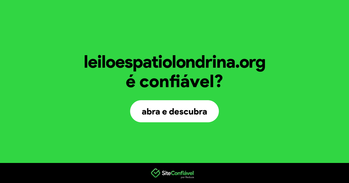 O site leiloespatiolondrina.org é confiável?