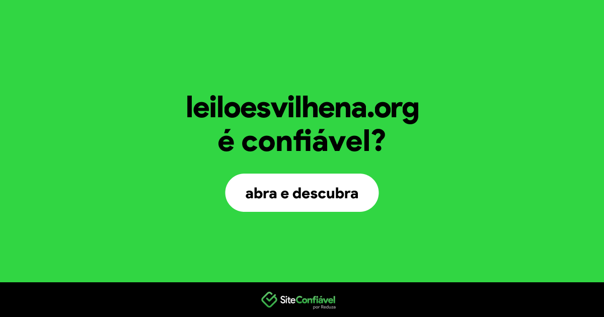 O site leiloesvilhena.org é confiável?