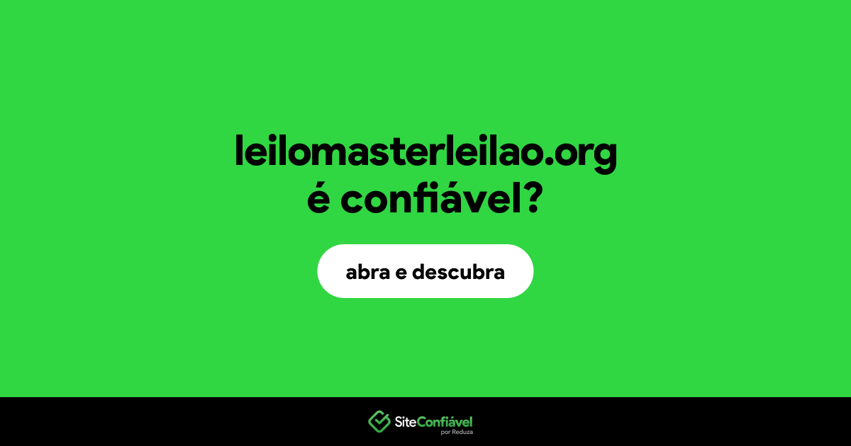 O site leilomasterleilao.org é confiável?