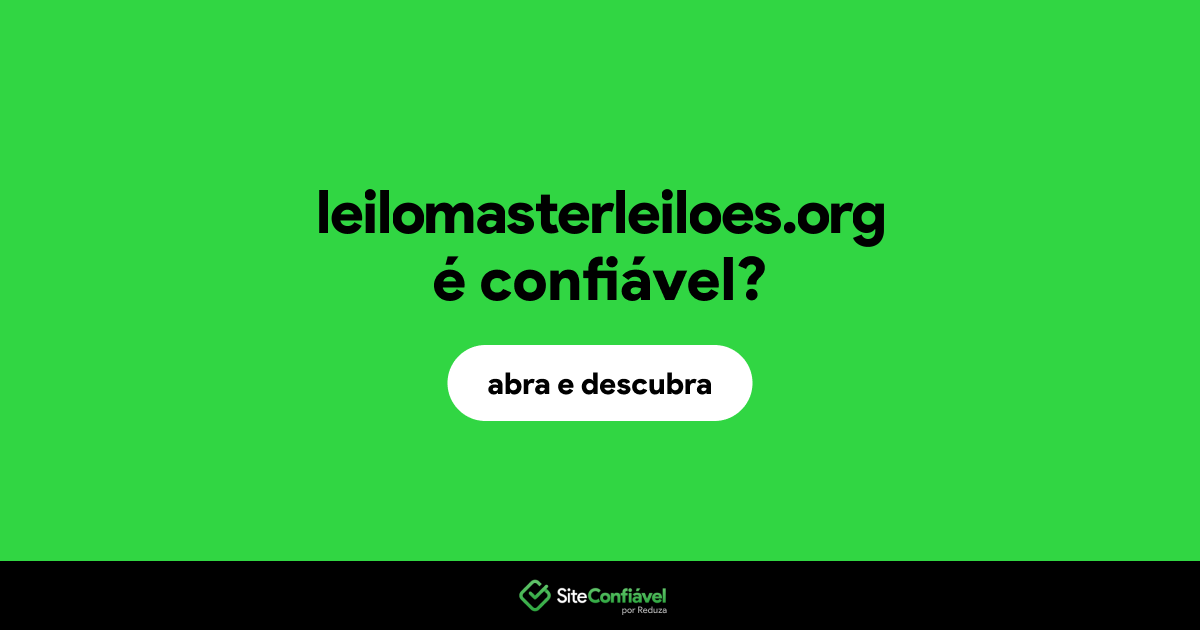 O site leilomasterleiloes.org é confiável?