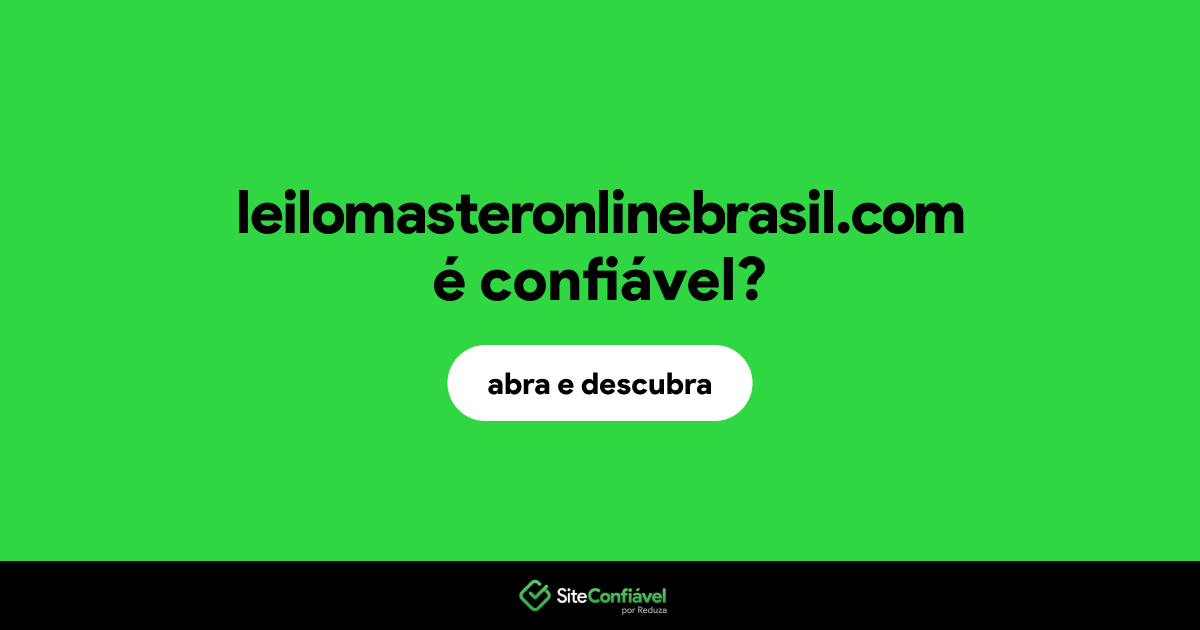O site leilomasteronlinebrasil.com é confiável?
