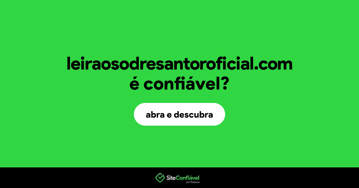 O site leiraosodresantoroficial.com é confiável?