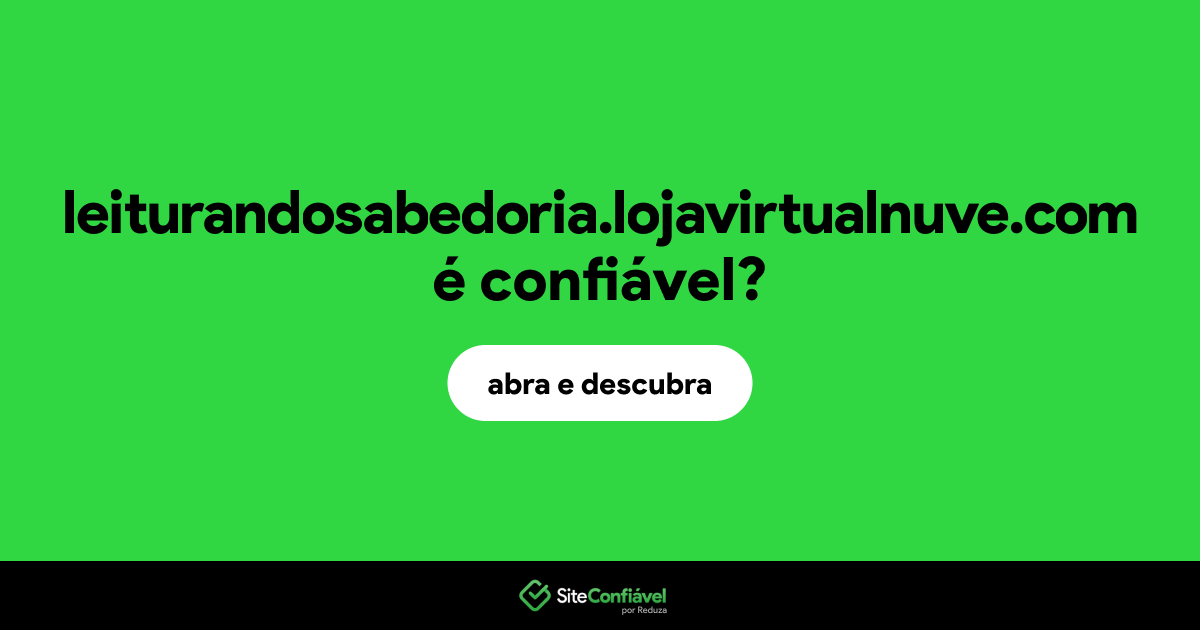 O site leiturandosabedoria.lojavirtualnuve.com é confiável?