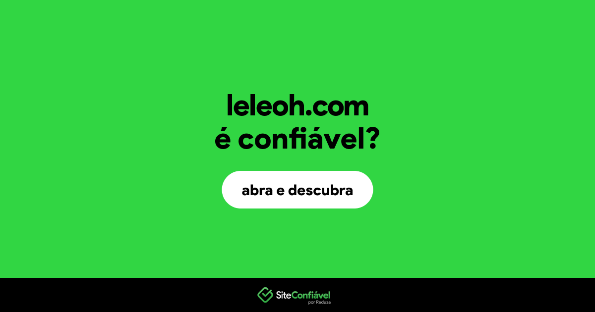 O site leleoh.com é confiável?