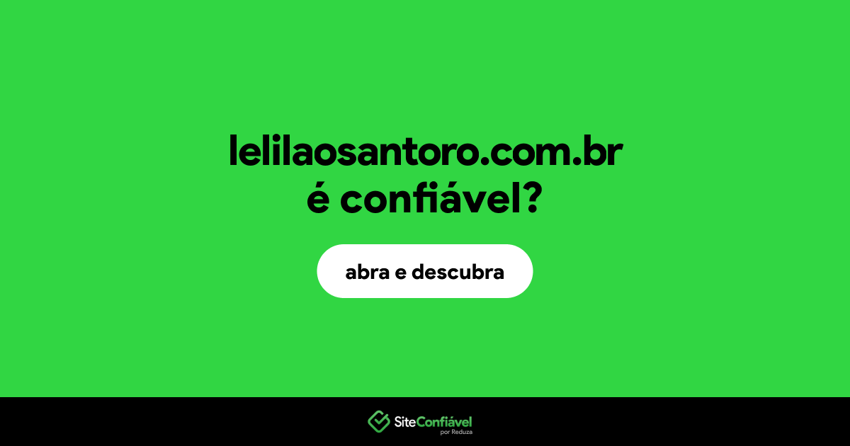 O site lelilaosantoro.com.br é confiável?