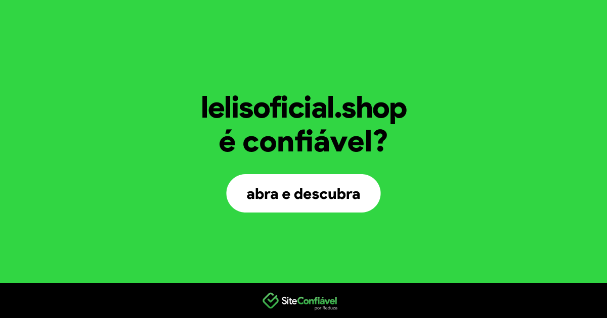 O site lelisoficial.shop é confiável?
