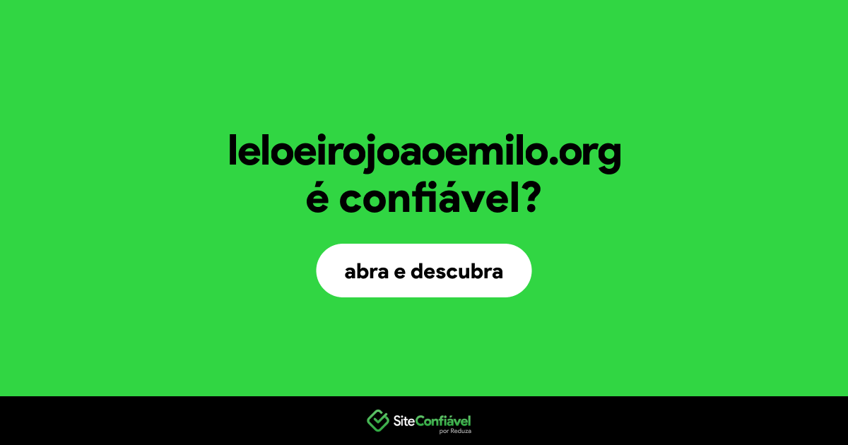 O site leloeirojoaoemilo.org é confiável?