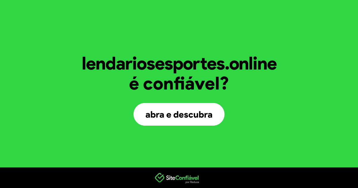 O site lendariosesportes.online é confiável?