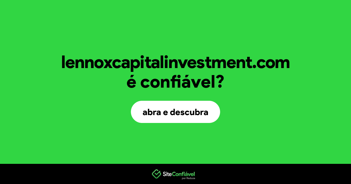 O site lennoxcapitalinvestment.com é confiável?