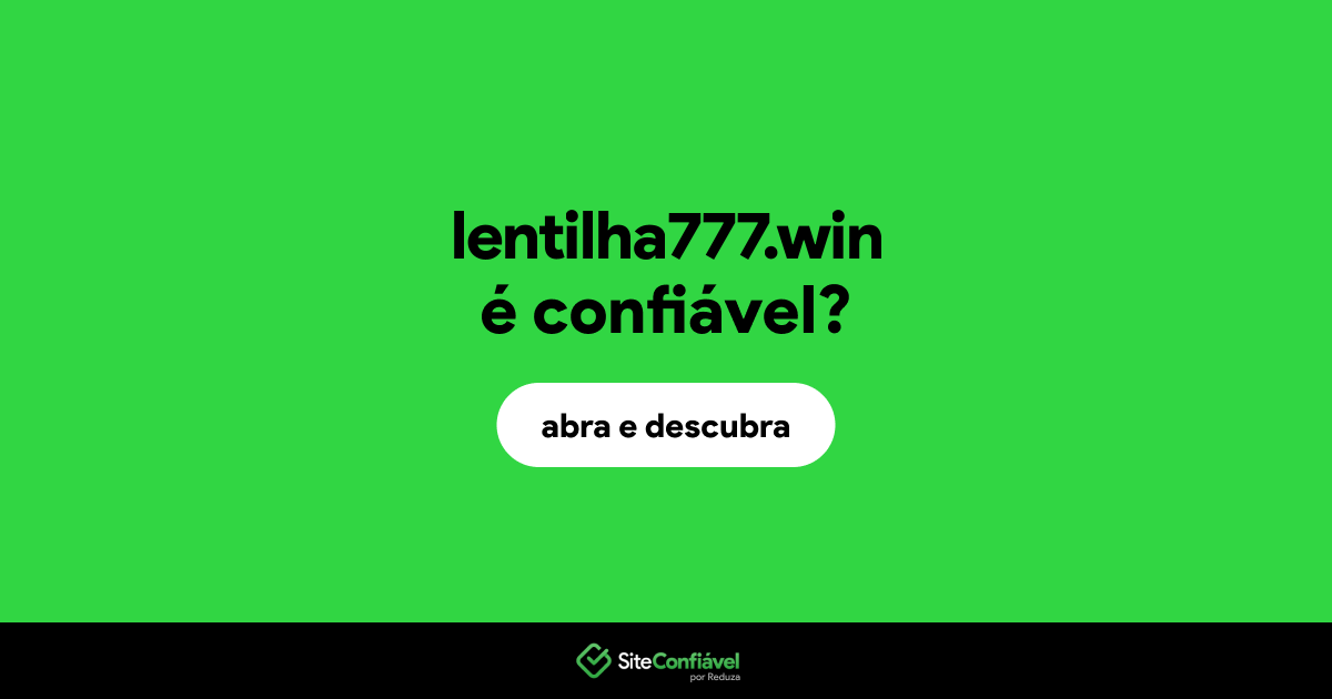 O site lentilha777.win é confiável?