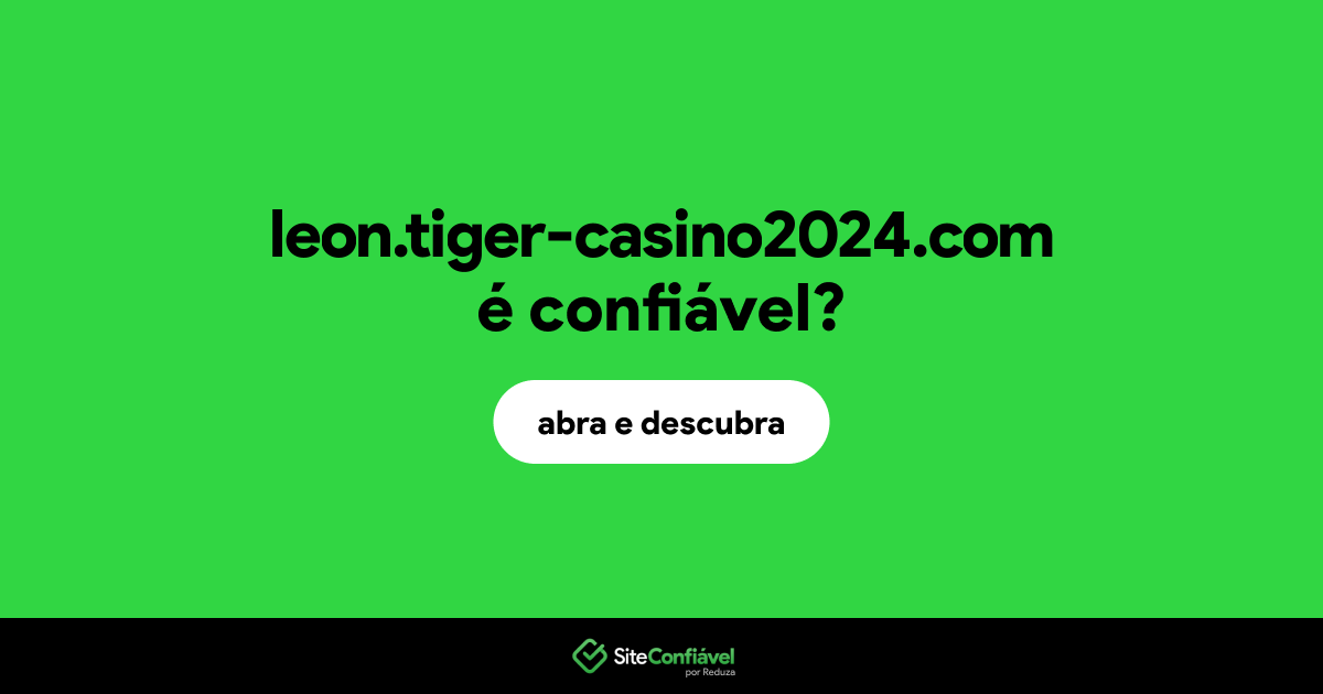 O site leon.tiger-casino2024.com é confiável?