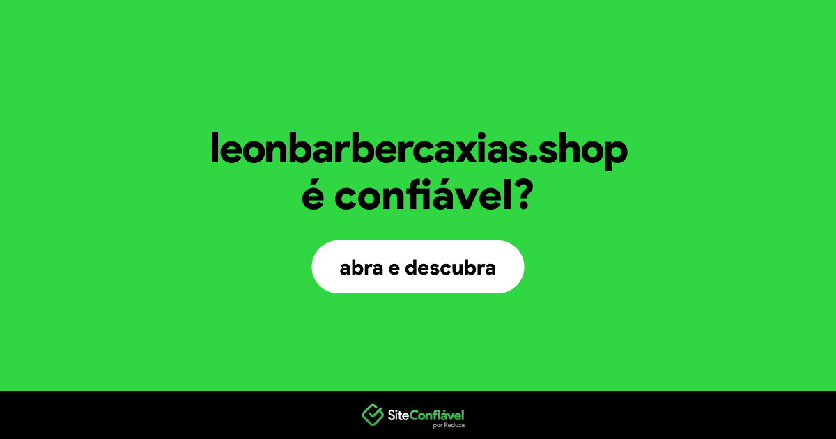 O site leonbarbercaxias.shop é confiável?