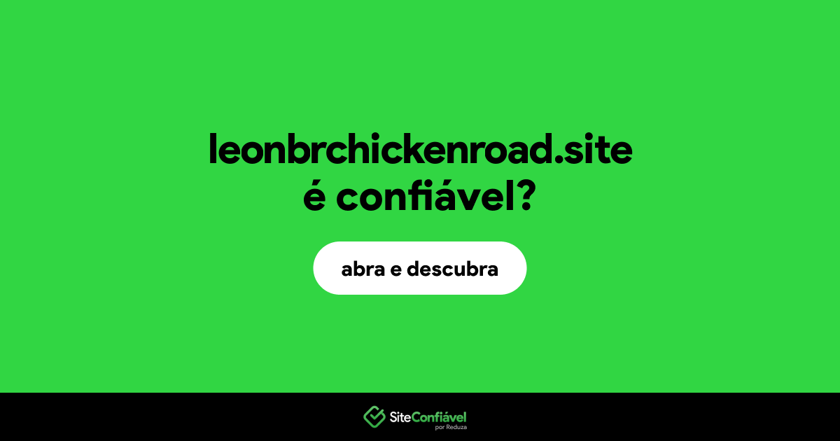 O site leonbrchickenroad.site é confiável?