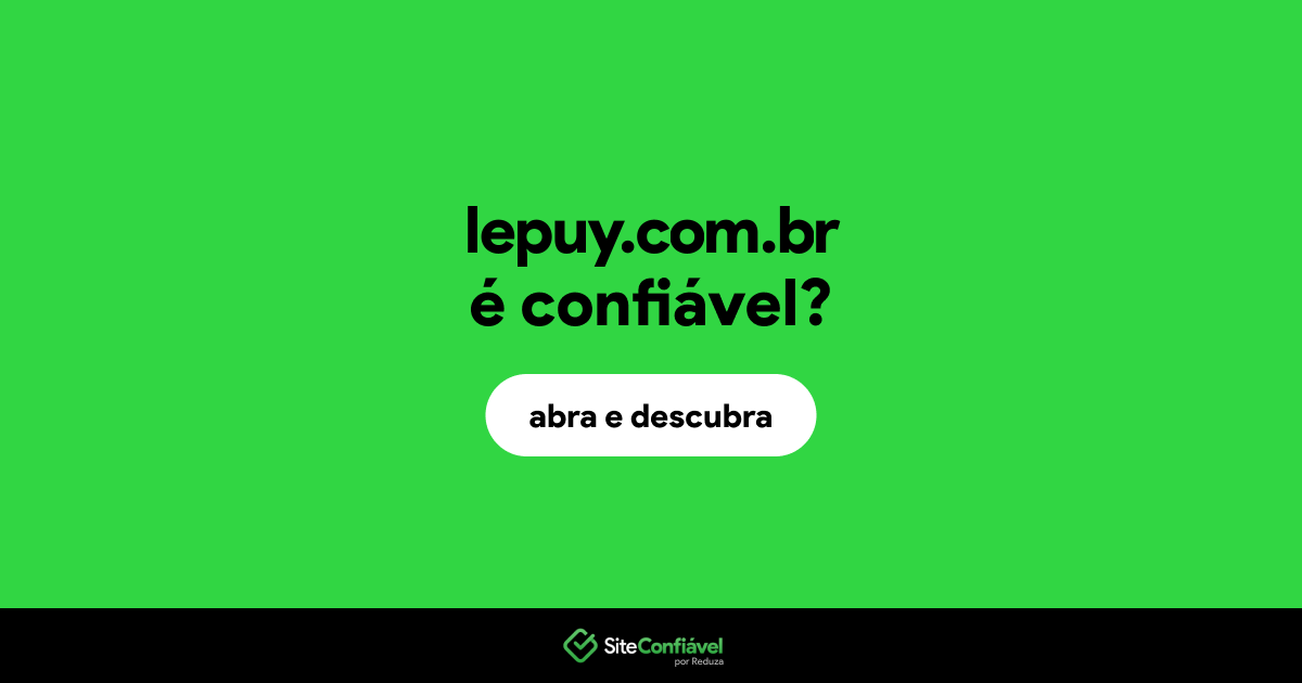 O site lepuy.com.br é confiável?