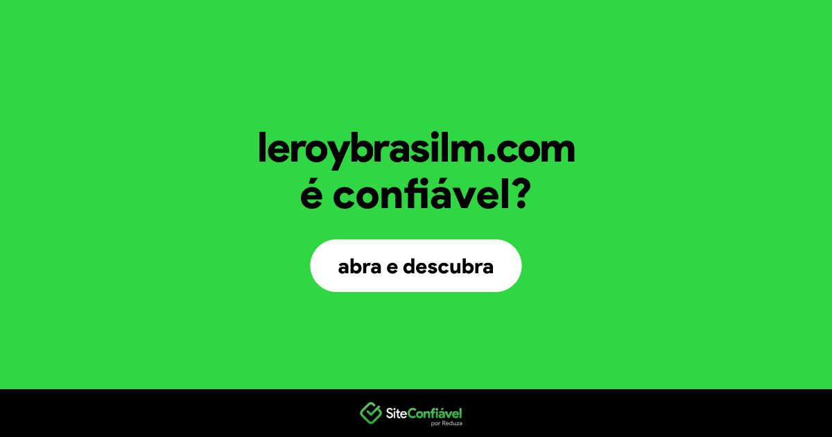 O site leroybrasilm.com é confiável?