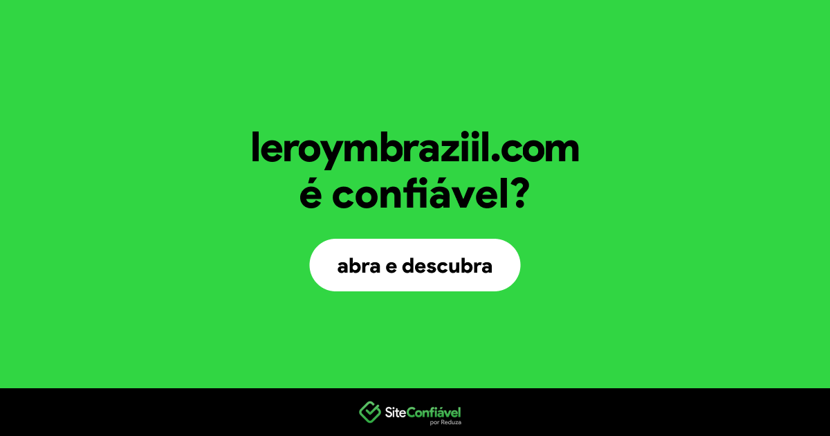 O site leroymbraziil.com é confiável?