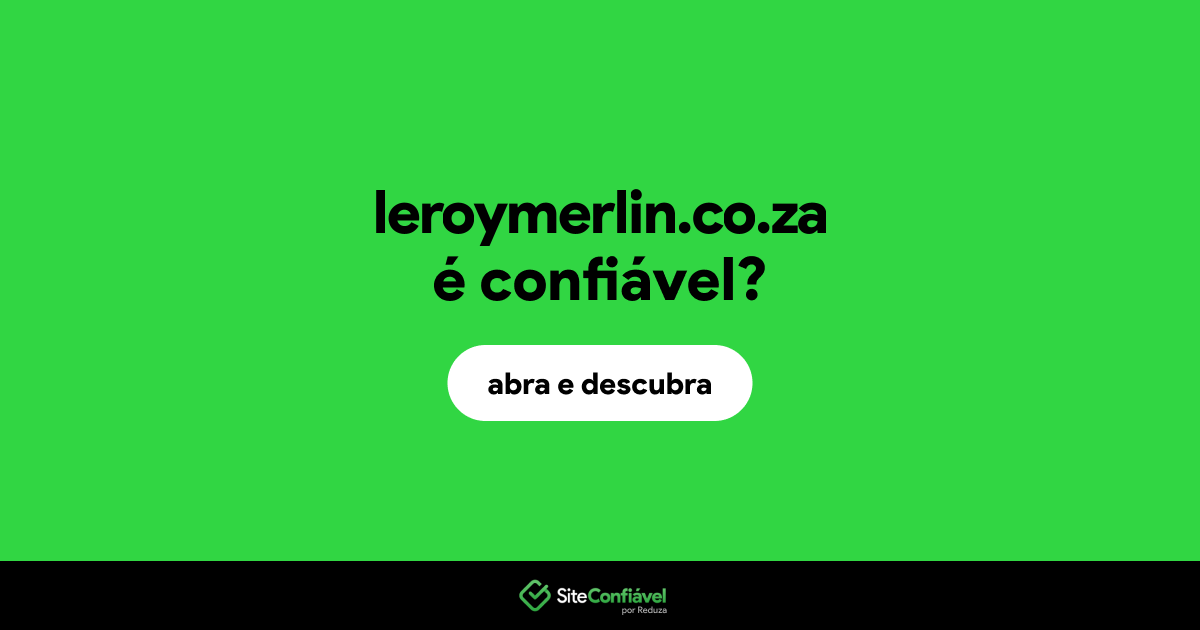 O site leroymerlin.co.za é confiável?