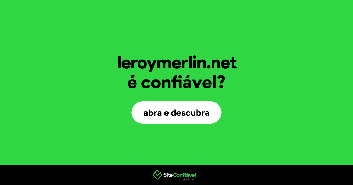 O site leroymerlin.net é confiável?