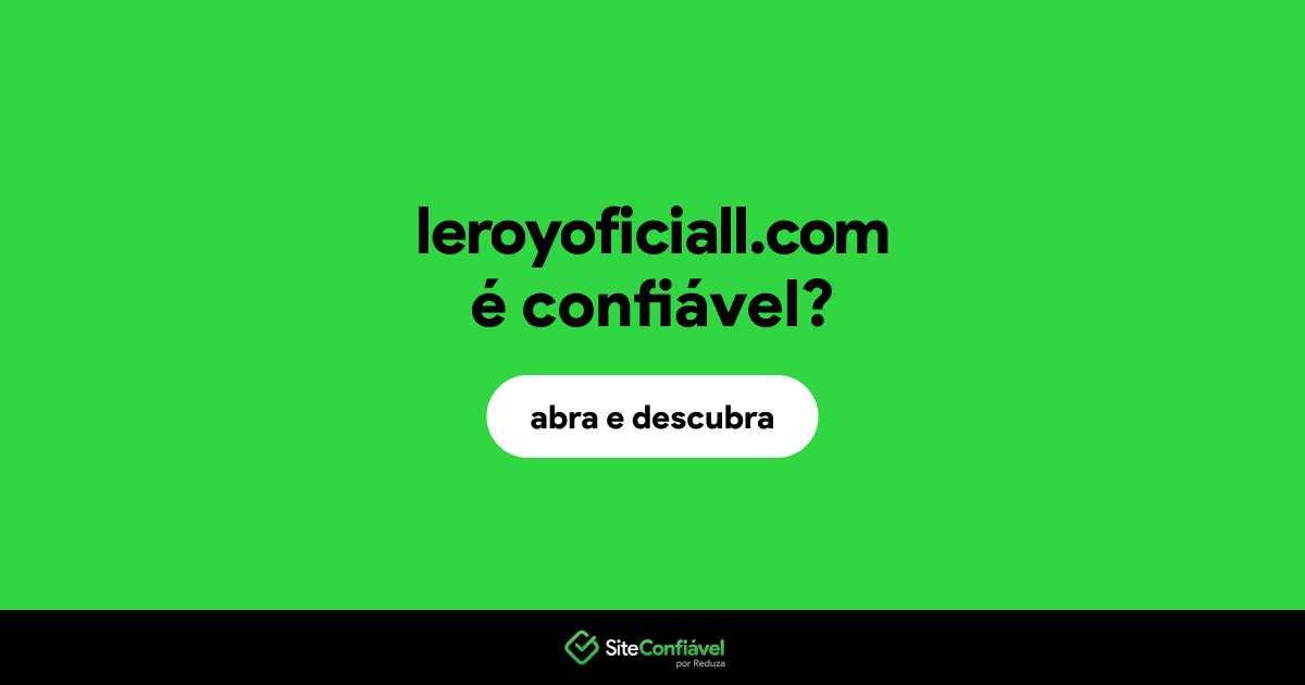O site leroyoficiall.com é confiável?