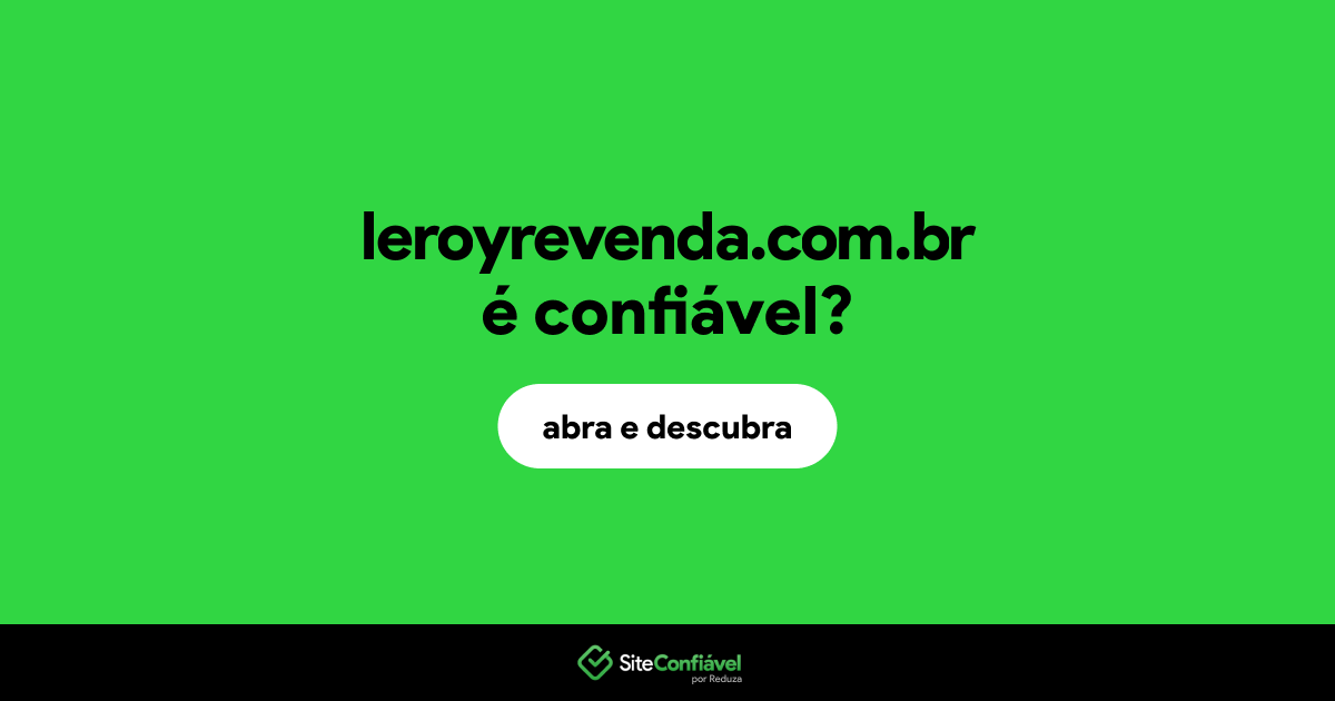 O site leroyrevenda.com.br é confiável?