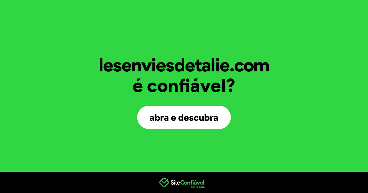 O site lesenviesdetalie.com é confiável?