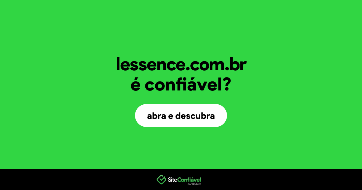 O site lessence.com.br é confiável?