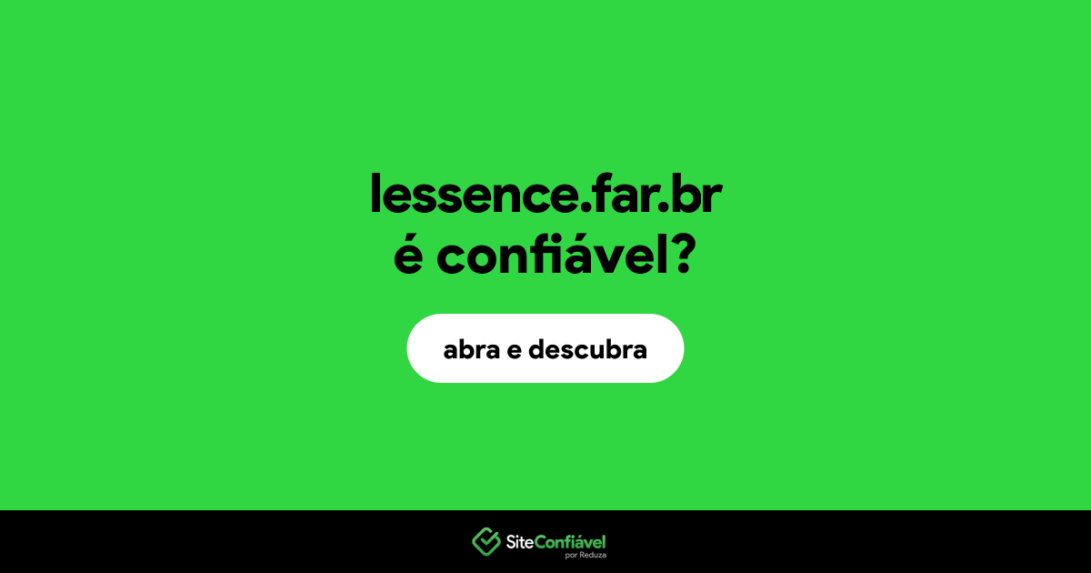 O site lessence.far.br é confiável?