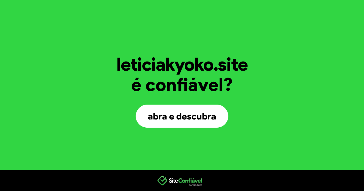 O site leticiakyoko.site é confiável?