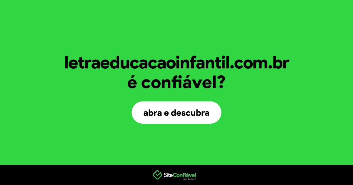 O site letraeducacaoinfantil.com.br é confiável?