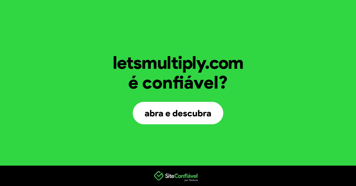 O site letsmultiply.com é confiável?
