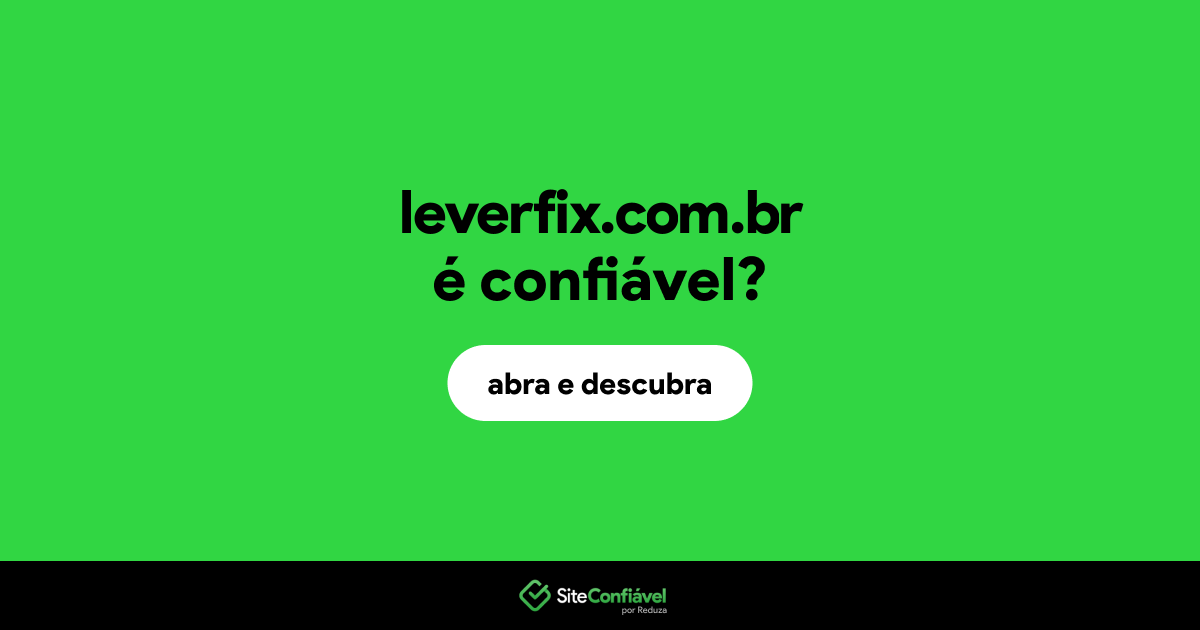 O site leverfix.com.br é confiável?