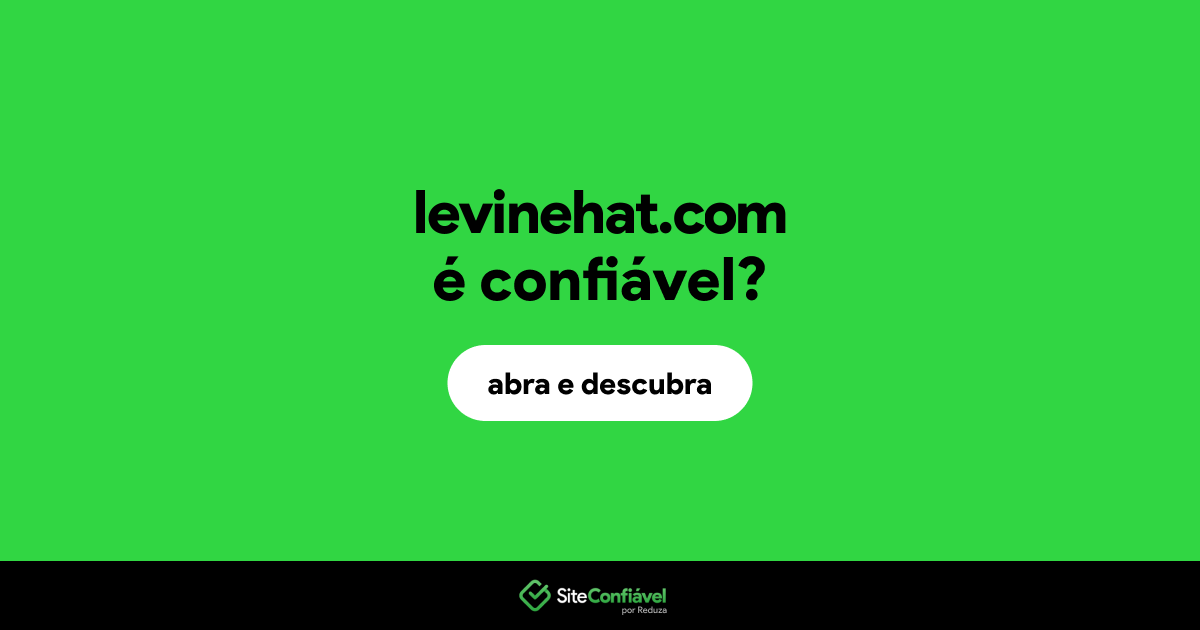 O site levinehat.com é confiável?