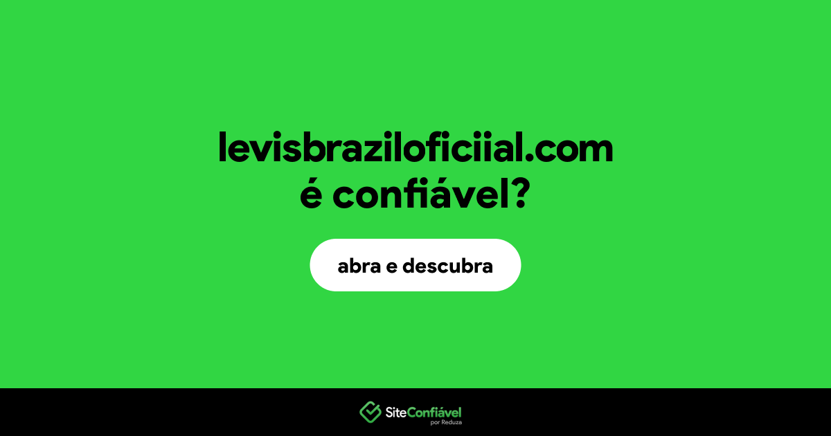O site levisbraziloficiial.com é confiável?