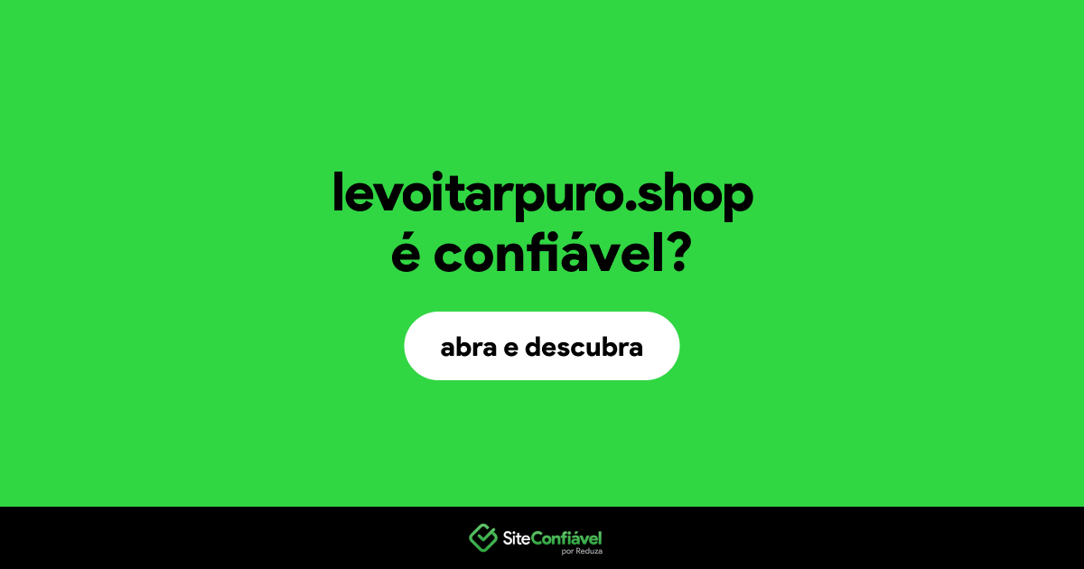 O site levoitarpuro.shop é confiável?